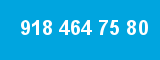 918 464 75 80